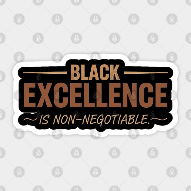 Black Excellence Is Non-Negotiable - Bold Affirmation Design Sticker by UrbanLifeApparel